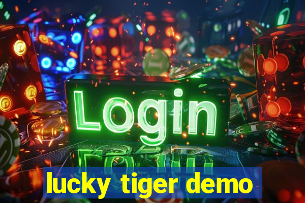 lucky tiger demo